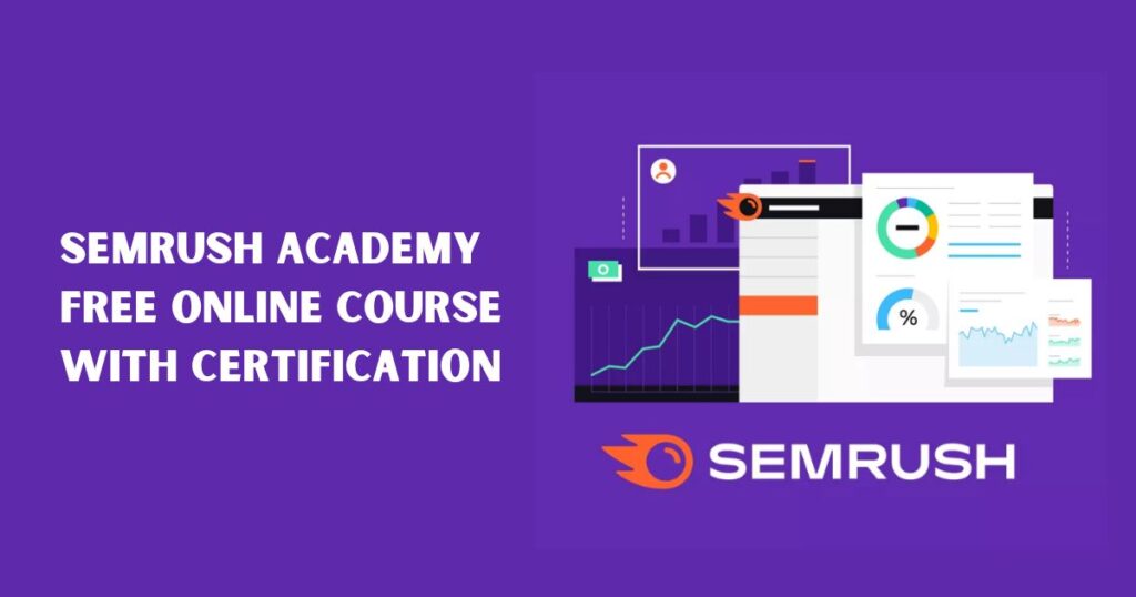 11 Best Online Digital Marketing Courses (Free and Paid) Semrush Academy Free Online Course with Certification