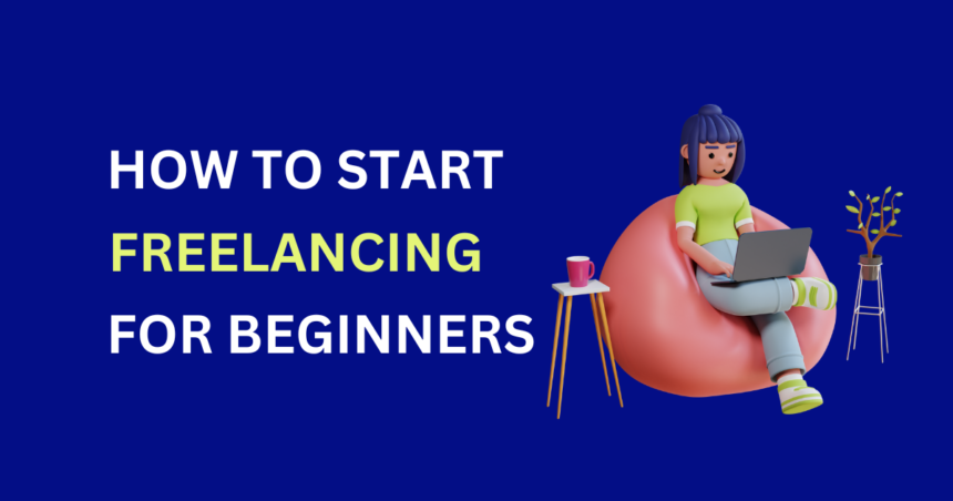 How to Start Freelancing as a beginner