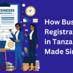 How Business Registration in Tanzania is Made Simple